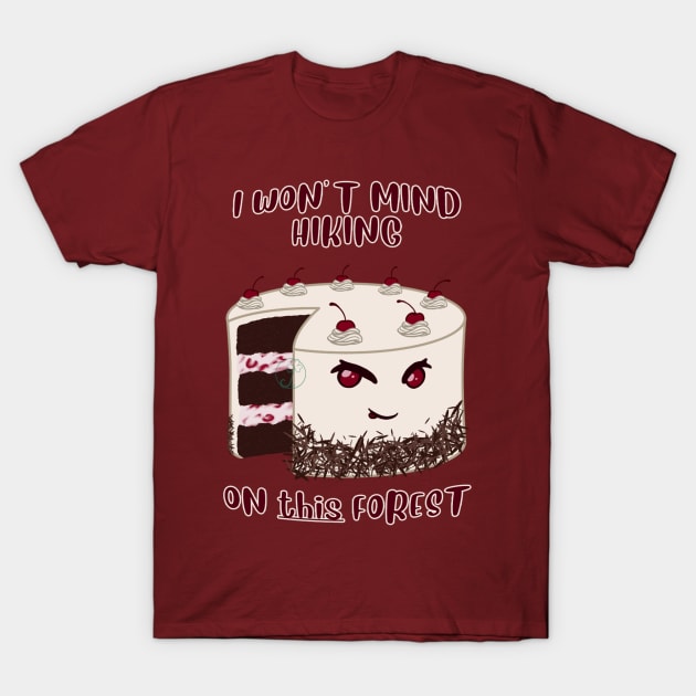 Desserts - hiking on THIS kind of forest T-Shirt by JuditangeloZK